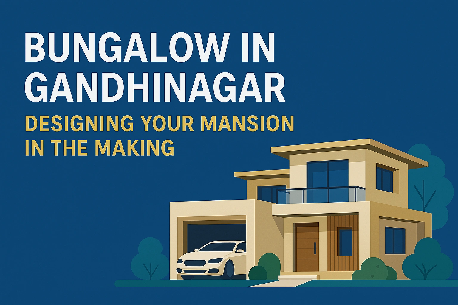 Bungalow in Gandhinagar: Designing Your Mansion in the Making 