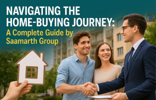 Navigating the Home-Buying Journey: A Complete Guide by Saamarth Group