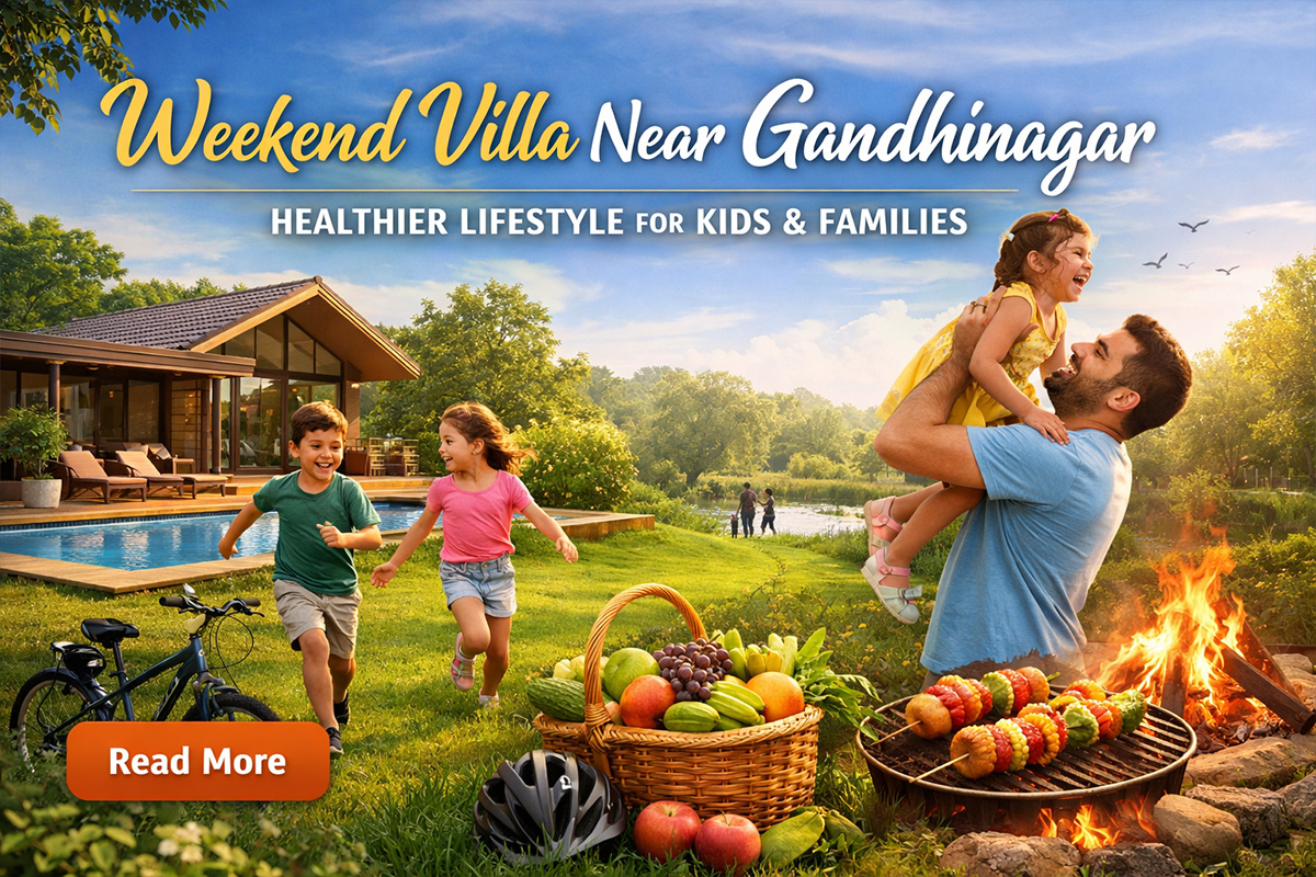 Weekend Villa Near Gandhinagar: Healthier Lifestyle for Kids & Families