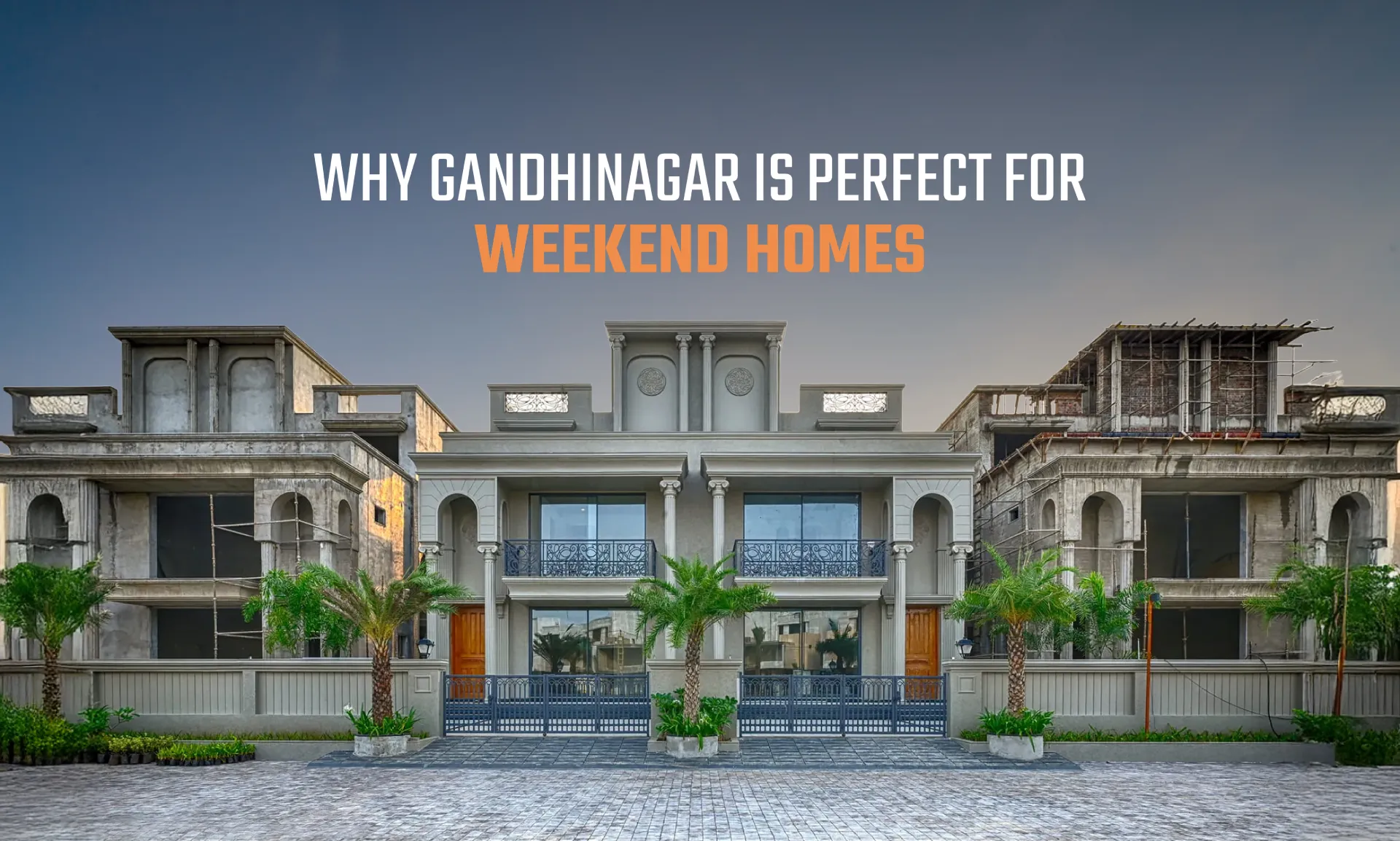 Why Gandhinagar Is Perfect for Weekend Homes | Weekend Villas in Gandhinagar